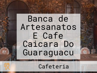 Banca de Artesanatos E Cafe Caicara Do Guaraguacu