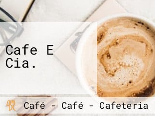 Cafe E Cia.