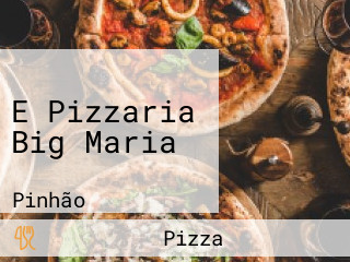 E Pizzaria Big Maria