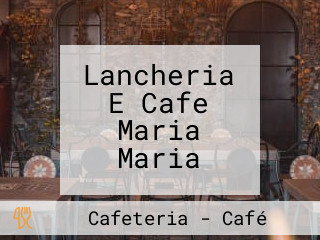 Lancheria E Cafe Maria Maria