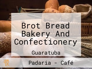 Brot Bread Bakery And Confectionery