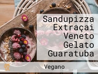 Sandupizza Extraçai Veneto Gelato Guaratuba