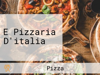 E Pizzaria D'italia