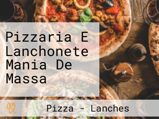 Pizzaria E Lanchonete Mania De Massa