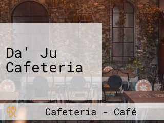 Da' Ju Cafeteria