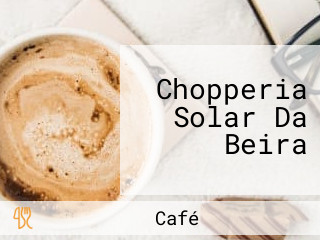 Chopperia Solar Da Beira