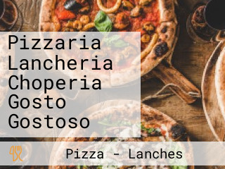 Pizzaria Lancheria Choperia Gosto Gostoso