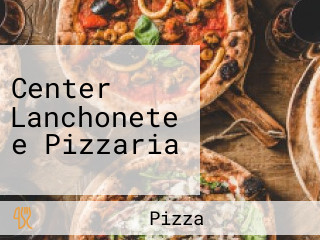 Center Lanchonete e Pizzaria