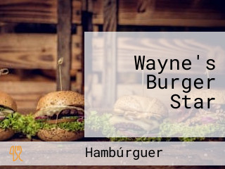 Wayne's Burger Star