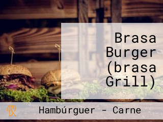 Brasa Burger (brasa Grill)