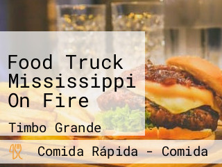 Food Truck Mississippi On Fire