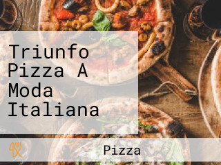 Triunfo Pizza A Moda Italiana