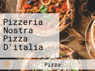 Pizzeria Nostra Pizza D'italia