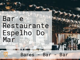 Bar e Restaurante Espelho Do Mar