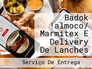 Badok !almoco/ Marmitex E Delivery De Lanches