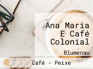 Ana Maria E Café Colonial