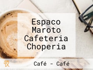 Espaco Maroto Cafeteria Choperia