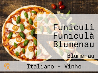 Funiculì Funiculà Blumenau