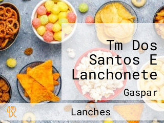 Tm Dos Santos E Lanchonete