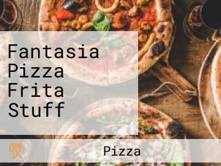 Fantasia Pizza Frita Stuff