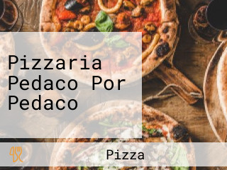 Pizzaria Pedaco Por Pedaco