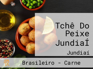 Tchê Do Peixe JundiaÍ