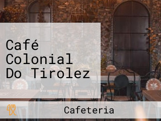 Café Colonial Do Tirolez