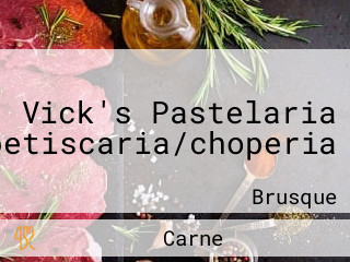 Vick's Pastelaria Gourmet/petiscaria/choperia