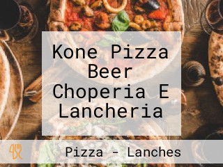 Kone Pizza Beer Choperia E Lancheria