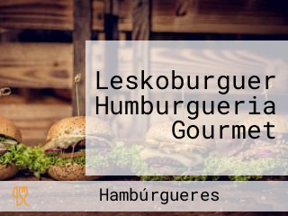 Leskoburguer Humburgueria Gourmet