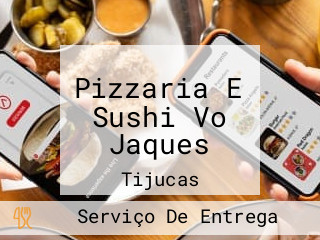 Pizzaria E Sushi Vo Jaques