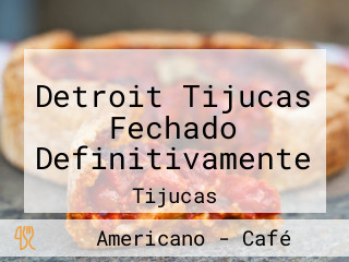 Detroit Tijucas Fechado Definitivamente