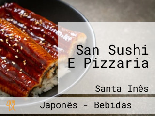 San Sushi E Pizzaria