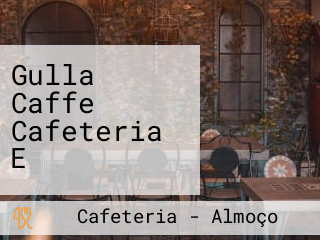 Gulla Caffe Cafeteria E