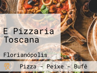 E Pizzaria Toscana