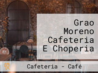 Grao Moreno Cafeteria E Choperia