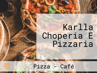 Karlla Choperia E Pizzaria