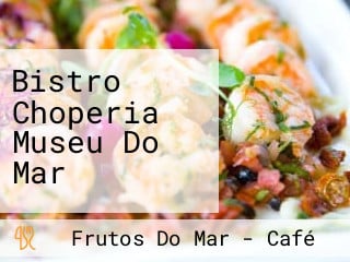 Bistro Choperia Museu Do Mar