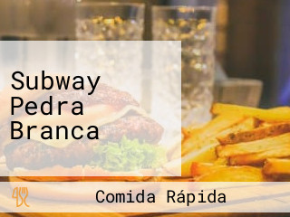 Subway Pedra Branca