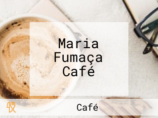 Maria Fumaça Café