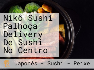 Nikô Sushi Palhoça Delivery De Sushi No Centro