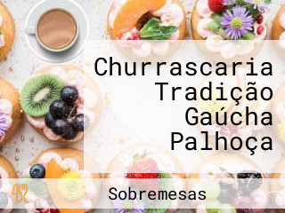 Churrascaria Tradição Gaúcha Palhoça