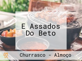 E Assados Do Beto