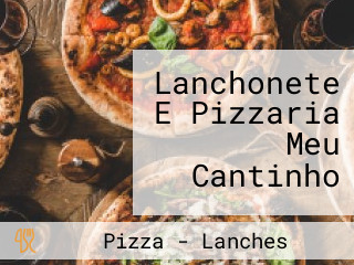 Lanchonete E Pizzaria Meu Cantinho