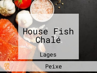 House Fish Chalé