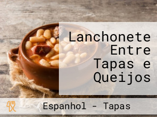 Lanchonete Entre Tapas e Queijos