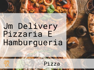 Jm Delivery Pizzaria E Hamburgueria