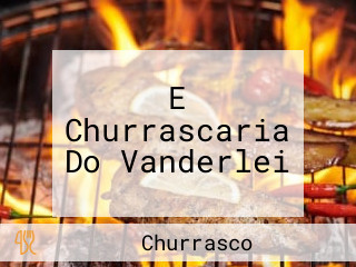 E Churrascaria Do Vanderlei