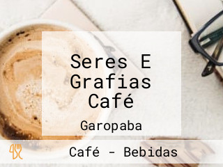 Seres E Grafias Café