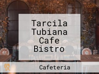 Tarcila Tubiana Cafe Bistro